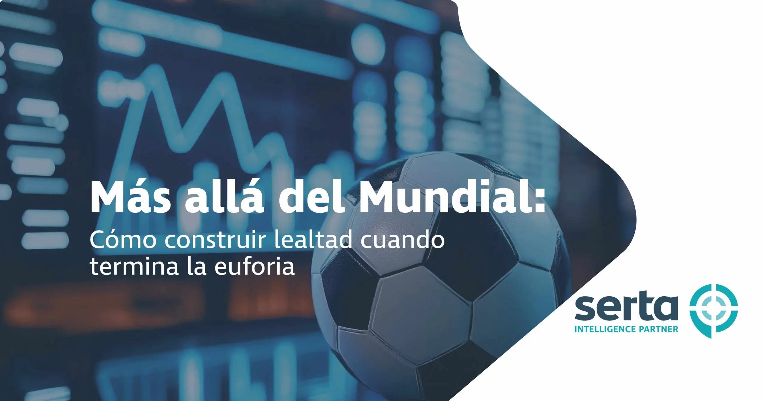 Post-Mundial: cómo convertir el pico de atención en lealtad de marca