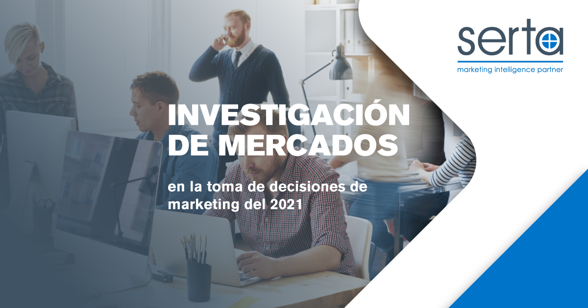 ¿Cómo influye la investigación de mercados en la toma de decisiones de marketing del 2021?