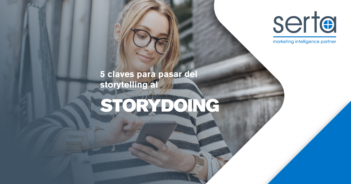 ¿Cómo pasar del storytelling al storydoing en tu marca? 5 claves para lograrlo