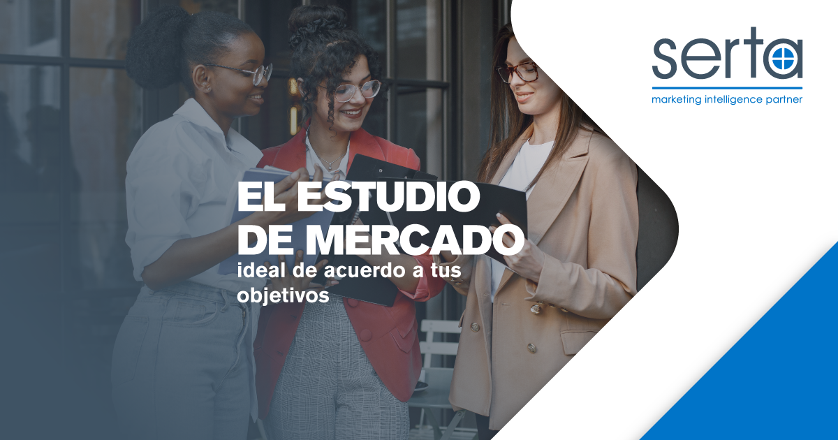 Cómo elegir el mejor estudio de mercado de acuerdo con tus objetivos