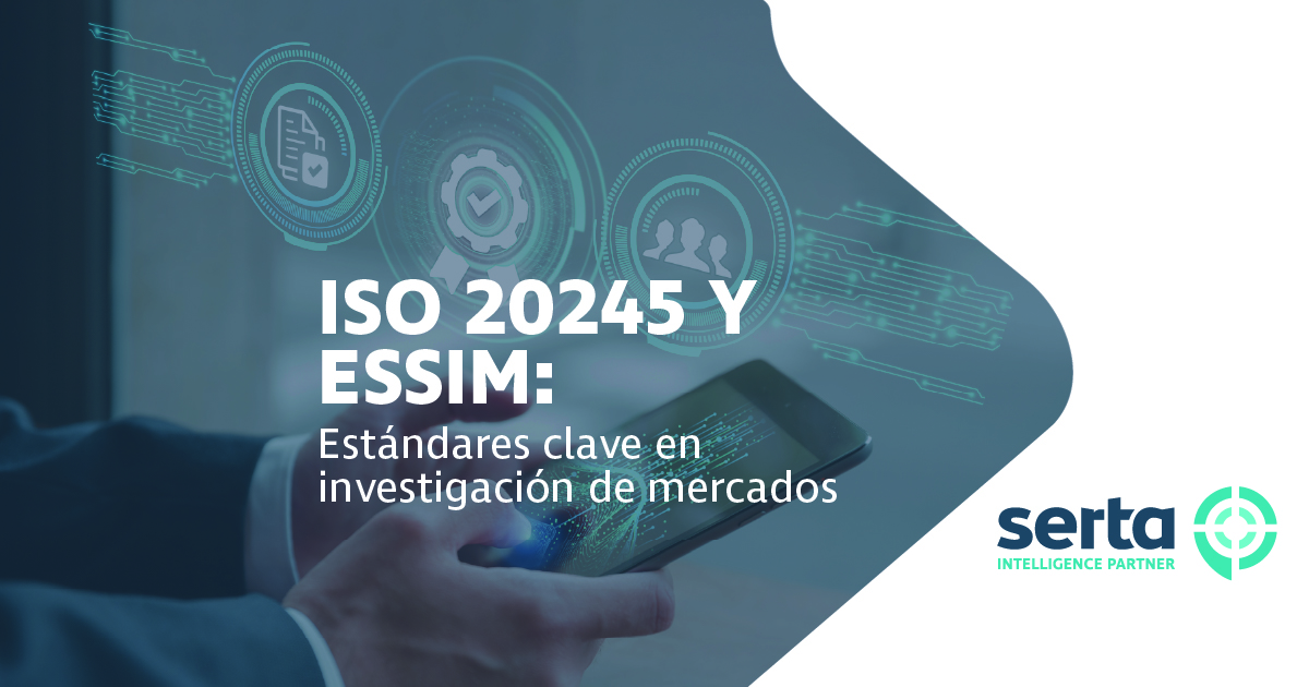 ISO 20252 y ESSIM: estándares clave en investigación de mercados